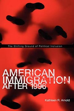 portada American Immigration After 1996: The Shifting Ground of Political Inclusion 