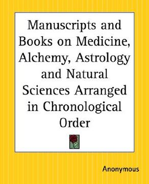 portada manuscripts and books on medicine, alchemy, astrology and natural sciences arranged in chronological order (en Inglés)