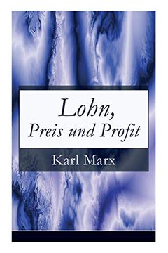 portada Lohn, Preis und Profit: Schriften zur Volkswirtschaftslehre: Mehrwerttheorie (en Alemán)