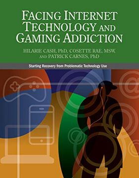 portada Facing Internet Technology and Gaming Addiction: A Gentle Path to Beginning Recovery From Internet and Video Game Addiction (in English)