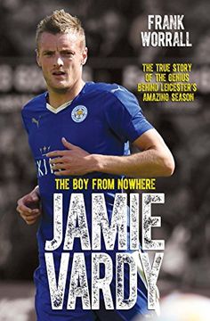 portada Jamie Vardy, The Boy From Nowhere: The Boy from Nowhere - The True Story of the Genius Behind Leicester City's 5000-1 Winning Season