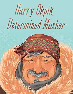 portada Harry Okpik, Determined Musher: English Edition (Nunavummi) (en Inglés)