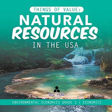 portada Things of Value: Natural Resources in the usa | Environmental Economics Grade 3 | Economics (in English)