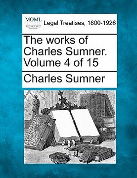 portada the works of charles sumner. volume 4 of 15