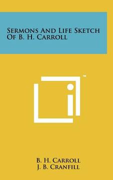 portada sermons and life sketch of b. h. carroll (in English)