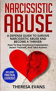 portada Narcissistic Abuse: A Defense Guide to Survive Narcissistic Abuse and Become a Thriver: How to Stop Emotional Exploitation, Assert Yourself, and Take Actions - Including Practical Exercises (en Inglés)