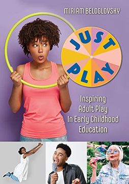 portada Just Play: Inspiring Adult Play in Early Childhood Education (en Inglés)