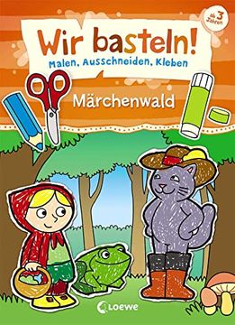 portada Wir Basteln! - Malen, Ausschneiden, Kleben - Märchenwald Beschäftigung für Kinder ab 3 Jahre (in German)