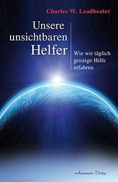 portada Unsere Unsichtbaren Helfer - wie wir Täglich Geistige Hilfe Erfahren (in German)
