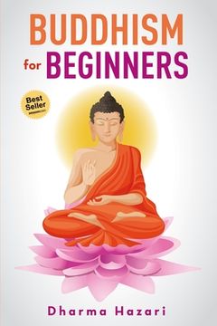 portada Buddhism for Beginners: Buddhist Rituals and Practices to Eliminate Stress and Anxiety (Mindfulness, Vipassana, Zen etc) (en Inglés)