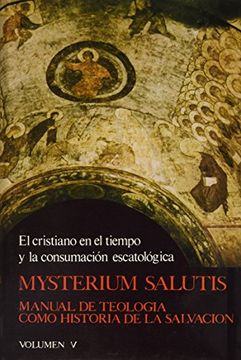 portada Mysterium Salutis. Tomo V. El cristianismo en el tiempo y la consumación escatológica (in Spanish)