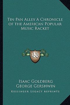 portada tin pan alley a chronicle of the american popular music racket (in English)