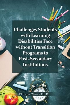 portada Challenges Students with Learning Disabilities Face without Transition Programs to Post-Secondary Institutions (en Inglés)