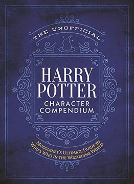 portada The Unofficial Harry Potter Character Compendium: Mugglenet'S Ultimate Guide to Who'S who in the Wizarding World (Unofficial Harry Potter Reference Library) 
