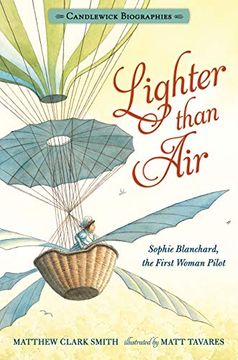 portada Lighter Than Air: Sophie Blanchard, the First Woman Pilot: Candlewick Biographies (en Inglés)
