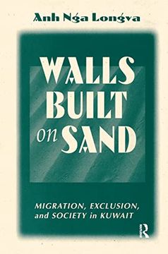 portada Walls Built on Sand: Migration, Exclusion, and Society in Kuwait (in English)