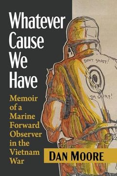 portada Whatever Cause we Have: Memoir of a Marine Forward Observer in the Vietnam war