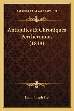portada Antiquites Et Chroniques Percheronnes (1838) (in French)