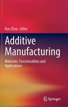 portada Additive Manufacturing: Materials, Functionalities and Applications (en Inglés)
