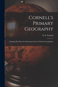 portada Cornell's Primary Geography: Forming Part First of a Systematic Series of School Geographies