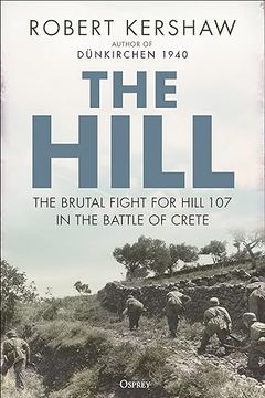portada The Hill: The Brutal Fight for Hill 107 in the Battle for Crete (in English)