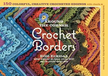 portada Around the Corner Crochet Borders: 150 Colorful, Creative Edging Designs With Charts and Instructions for Turning the Corner Perfectly Every Time 
