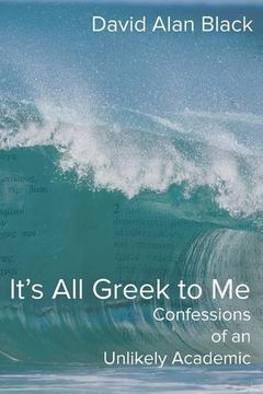 portada It's All Greek to Me: Confessions of an Unlikely Academic
