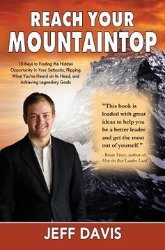 portada Reach Your Mountaintop: 10 Keys to Finding the Hidden Opportunity in Your Setbacks, Flipping What You've Heard on Its Head, and Achieving Lege