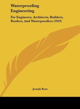 portada waterproofing engineering: for engineers, architects, builders, roofers, and waterproofers (1919) (en Inglés)