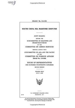 portada South China Sea maritime disputes : joint hearing before the Subcommittee on Seapower and Projection Forces of the Committee on Armed Services meeting ... Pacific of the Committee on Foreign Affairs