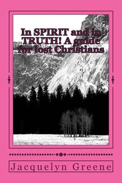 portada In SPIRIT and in TRUTH!: A Guide for lost Christians (en Inglés)