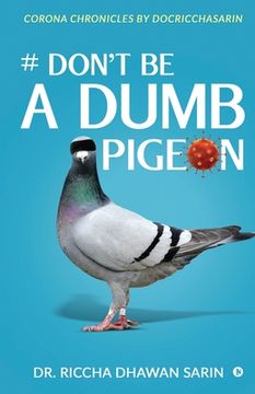portada # Don't be a dumb pigeon: Corona Chronicles by Docricchasarin (en Inglés)