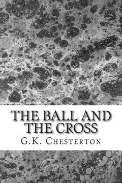 portada The Ball And The Cross: (G.K. Chesterton Classics Collection) (en Inglés)