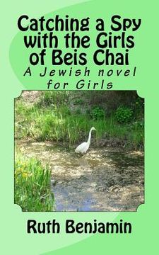 portada Catching a Spy with the Girls of Beis Chai: A Jewish novel for Girls (en Inglés)