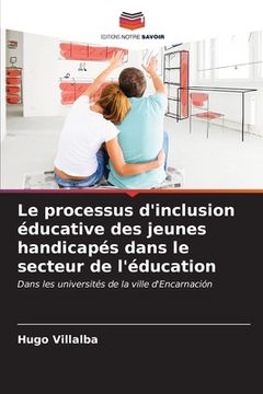 portada Le processus d'inclusion éducative des jeunes handicapés dans le secteur de l'éducation (en Francés)