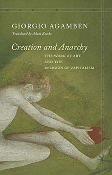 portada Creation and Anarchy: The Work of art and the Religion of Capitalism (Meridian: Crossing Aesthetics) (en Inglés)
