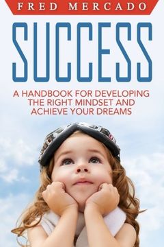 portada Success: A Handbook for Developing the Right Mindset and Achieving Your Dreams