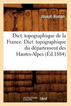 portada Dict. Topographique de la France., Dict. Topographique Du Département Des Hautes-Alpes (Éd.1884) (en Francés)