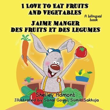 portada French children's books: I Love to Eat Fruits and Vegetables J'aime manger des fruits et des legumes: English French bilingual children's books (English French Bilingual Collection) (French Edition)