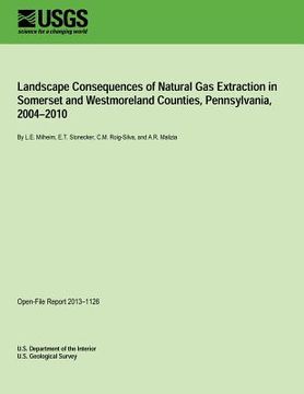 portada Landscape Consequences of Natural Gas Extraction in Somerset and Westmoreland Counties, Pennsylvania, 2004?2010 (in English)