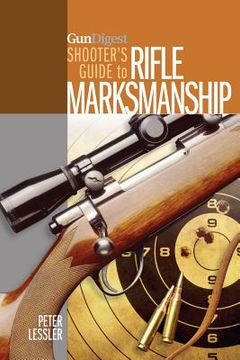 portada gun digest shooter's guide to rifle marksmanship (in English)