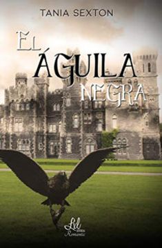 Libro El Águila Negra, Tania Sexton, ISBN 9788417516260. Comprar en  Buscalibre