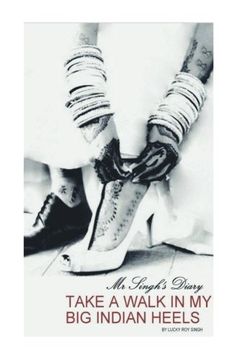 portada Take a Walk in my Big Indian Heels: Mr Singh's Diary (en Inglés)
