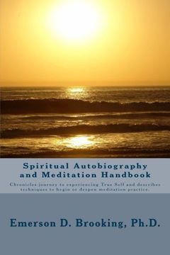 portada Spiritual Autobiography and Meditation Handbook: Chronicles journey to experiencing True Self and describes techniques to begin or deepen meditation practice.