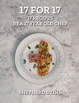 portada 17 for 17, 17 Recipes by a 17 Year old Chef (en Inglés)