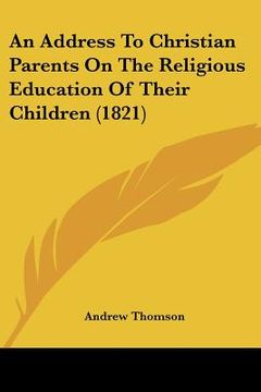 portada an address to christian parents on the religious education of their children (1821) (in English)