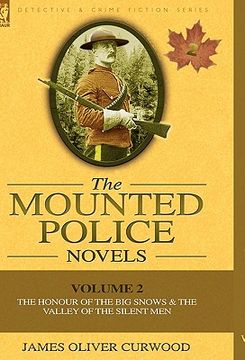 portada the mounted police novels: volume 2-the honour of the big snows & the valley of the silent men