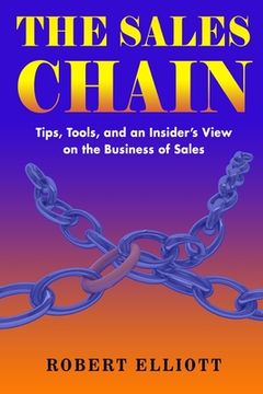 portada The Sales Chain: Tips, Tools, and an insider's view on the business of sales (in English)