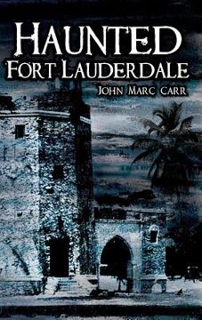 portada Haunted Fort Lauderdale (en Inglés)