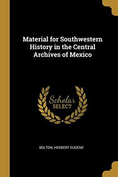 portada Material for Southwestern History in the Central Archives of Mexico (en Inglés)